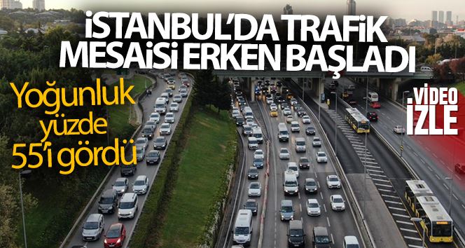 İstanbul’da trafik mesaisi erken başladı, yoğunluk yüzde 55’i gördü