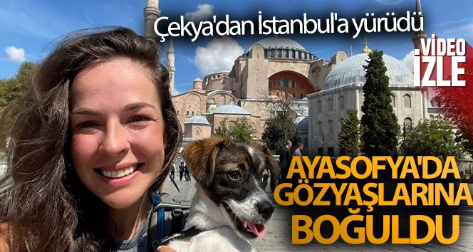 Çekya’dan İstanbul’a yürüdü, Ayasofya’da gözyaşlarına boğuldu