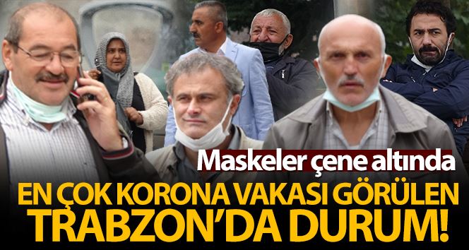 En çok Covid vakasının görüldüğü Trabzon