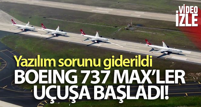 Sivil Havacılık Genel Müdürlüğü MAX’lerin uçuşuna onay verdi