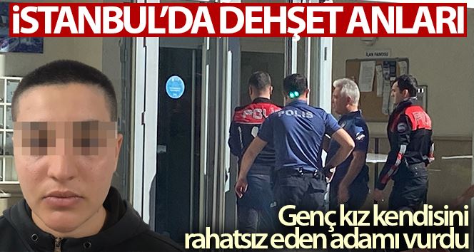(Özel) İstanbul’da dehşet anları: Genç kız kendisini rahatsız eden adamı vurdu