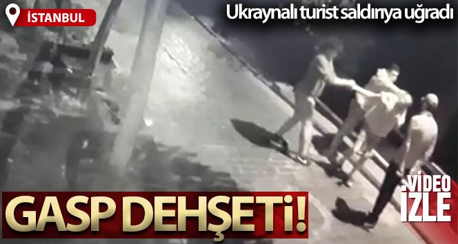Ukraynalı turistin gasp edilme anı saniye saniye güvenlik kamerasına yansıdı