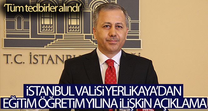 İstanbul Valisi Yerlikaya’dan eğitim öğretim yılına ilişkin açıklama