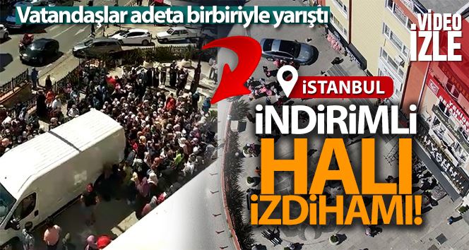 Ümraniye’de indirimli halı izdihamı havadan görüntülendi