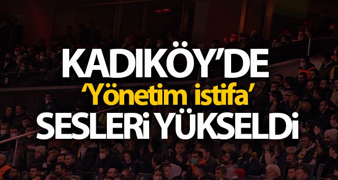 Kadıköy’de ‘Yönetim İstifa’ sesleri yükseldi