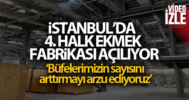 İstanbul’da 4’üncü Halk Ekmek fabrikası Hadımköy’de açılıyor