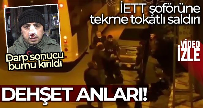 Sultanbeyli’de İETT şoförüne tekme tokatlı saldırı