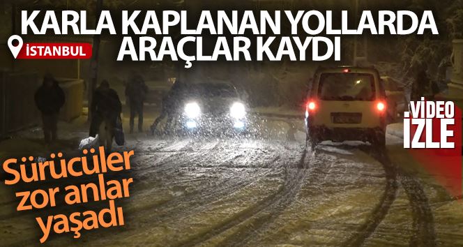 Maltepe’de karla kaplanan yollarda araçlar kaydı