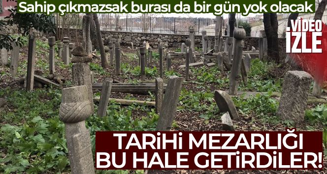 Kadıköy’de 400 yıllık tarihi mezarlık harabeye döndü