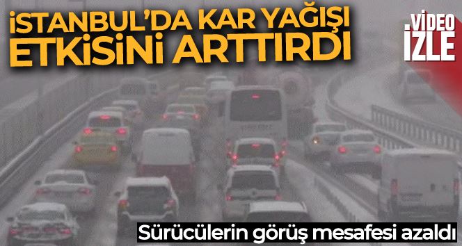 İstanbul’da kar etkisini arttırdı