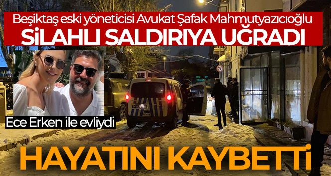 Eski Beşiktaş kulübü yönetim kurulu üyesi Avukat Şafak Mahmutyazıcıoğlu hayatını kaybetti