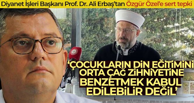 Diyanet İşleri Başkanı Prof. Dr. Ali Erbaş’tan Özgür Özel’e sert tepki