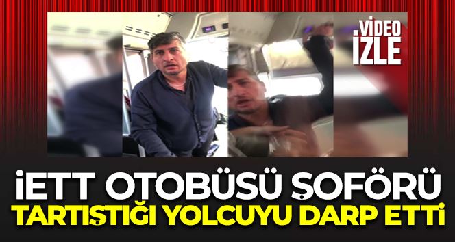 Fatih’te otobüs sürücüsü tartıştığı yolcuyu darp etti