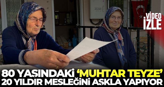 80 yaşındaki ’muhtar teyze’ babadan miras kalan muhtarlığı devam ettiriyor