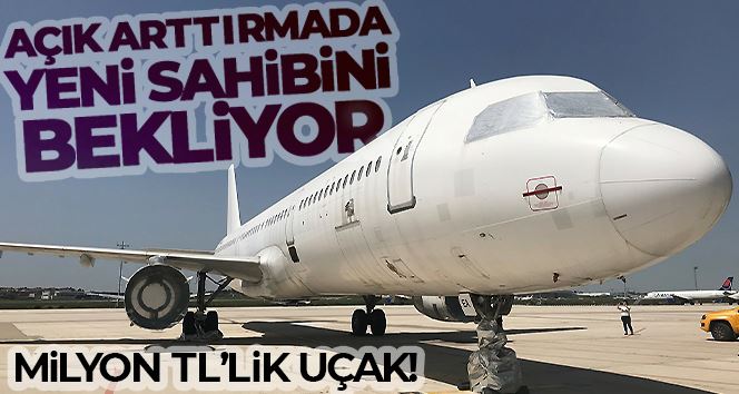 80 milyon TL’lik uçak açık artırma ile yeni sahibini bekliyor