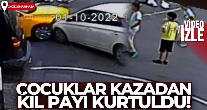 Gaziosmanpaşa sokakta oynayan çocuklar kazadan saniyeler ile kurtuldu: O anlar kamerada