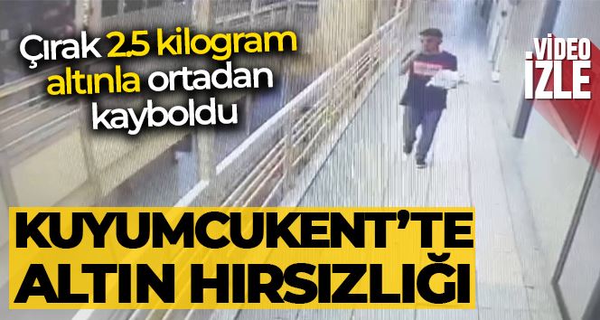 Kuyumcukent’te altın hırsızlığı