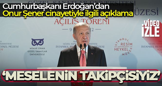  Cumhurbaşkanı Erdoğan: 