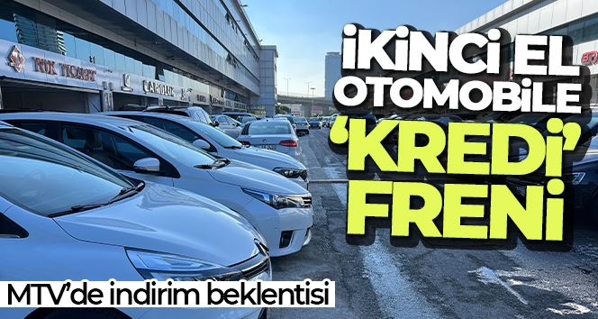 İkinci el otomobile ‘kredi’ freni