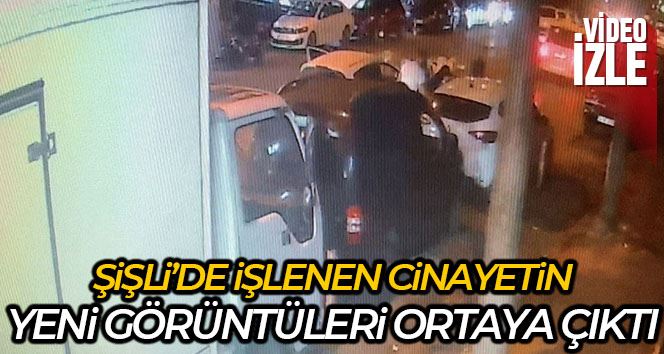 Şişli’deki cinayet anlarının yeni görüntüleri ortaya çıktı