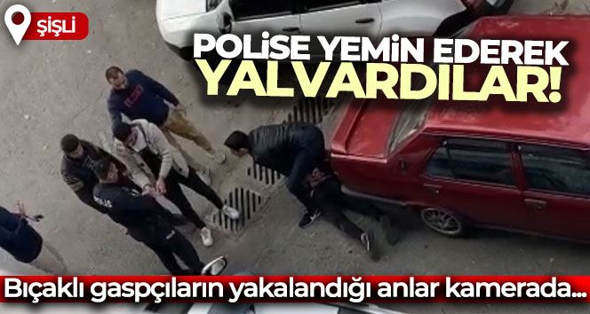 İstanbul’da bıçaklı gaspçıların yakalandığı anlar kamerada: Polise yemin ederek yalvardılar