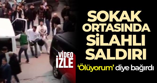 Sokak ortasında silahlı saldırıya uğradı, 