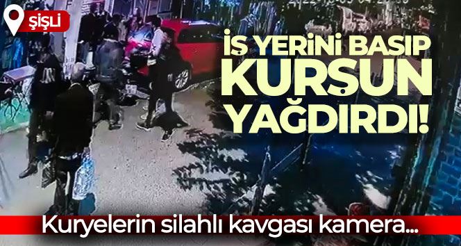 İstanbul’da kuryelerin silahlı kavgası kameraya yansıdı: İş yerini basıp kurşun yağdırdı