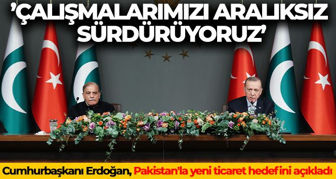 Cumhurbaşkanı Erdoğan: “Pakistan’la 5 milyar dolarlık ticaret hacmi hedefimize ulaşmak için gerekli iradeye ve kararlılığa sahibiz”