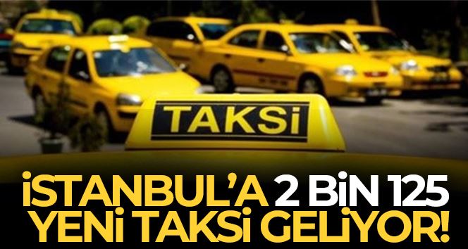 İstanbul’a 2 bin 125 yeni taksi