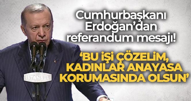  Cumhurbaşkanı Erdoğan: 