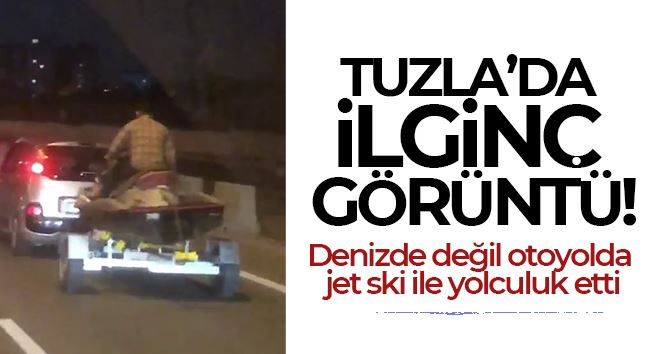 Tuzla’da ilginç görüntü: Denizde değil otoyolda jet ski ile yolculuk etti