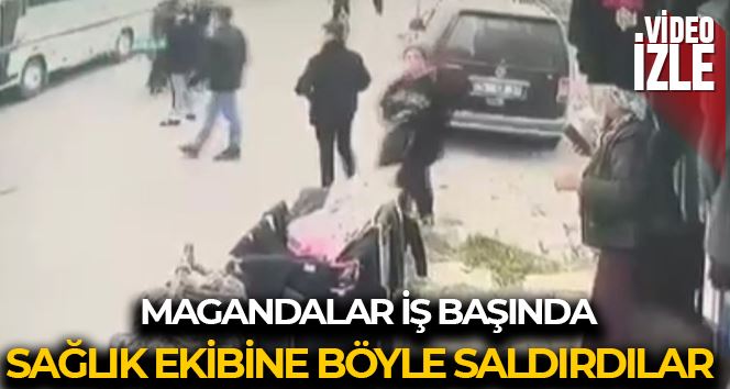  Sağlık ekiplerine saldırı anı kamerada