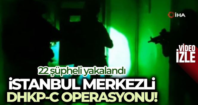 İstanbul merkezli 5 ilde DHKP/C