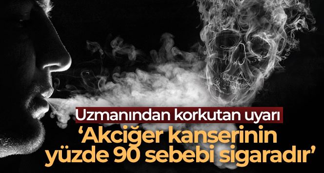 Uzmanından korkutan uyarı: “Akciğer kanserinin yüzde 90 sebebi sigaradır”