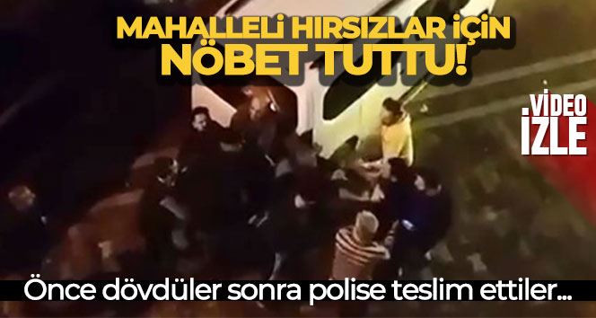 Hırsız için nöbet tutan mahalleli önce yakalayıp dövdü, sonra polise teslim etti