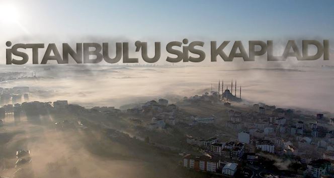 İstanbul’da sis bulutlarının kapladığı ilçe  havadan görüntülendi