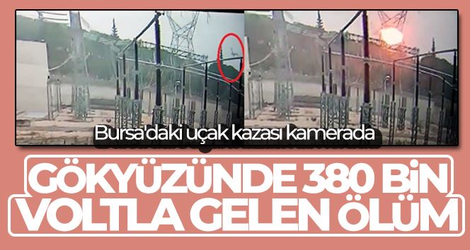 (Özel) Bursa’daki uçak kazası kamerada...Gökyüzünde 380 bin voltla gelen ölüm