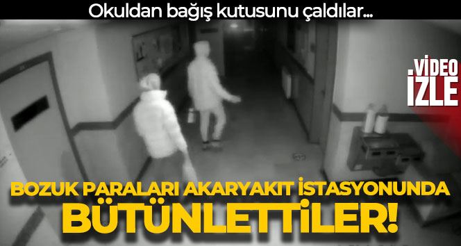 Okuldan bağış kutusunu çaldılar, bozuk paraları akaryakıt istasyonunda tümlettiler: O anlar kamerada