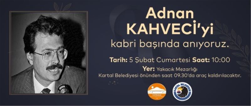 Adnan Kahveci, vefatının 29. yılında Kartal’daki mezarı başında anılacak

