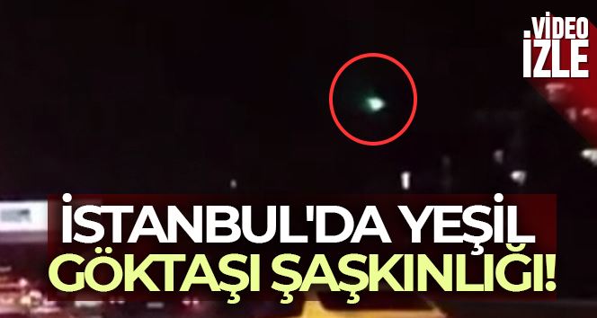 İstanbul semalarından süzülen göktaşı kameralara yansıdı