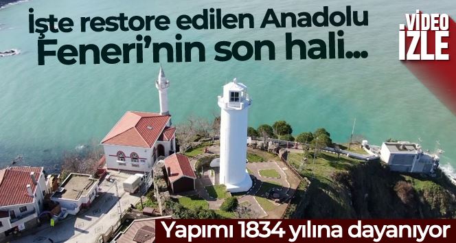 Yapımı 1834 yılına dayanan Anadolu Feneri restore edildi