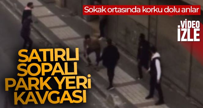 Bağcılar’da satırlı, sopalı park yeri kavgası kamerada