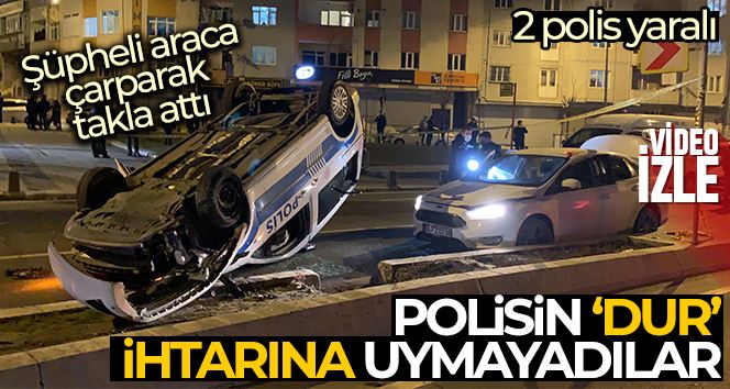 Polis aracı kovaladığı şüpheli araca çarparak takla attı: 2 polis yaralı