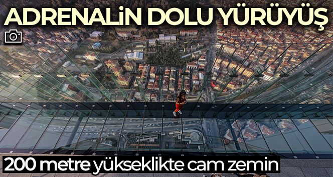 İstanbul’da metrelerce yükseklikteki cam zemin üzerinde adrenalin dolu yürüyüş