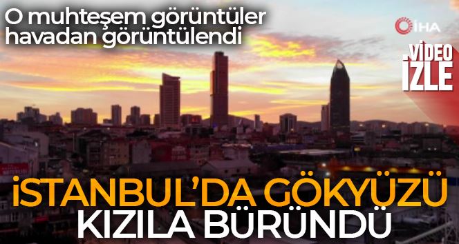 İstanbul’da gökyüzü kızıla büründü