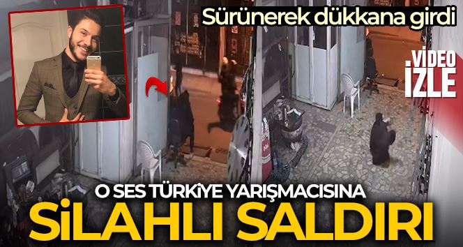 “O Ses Türkiye” yarışmacısına İstanbul’da silahlı saldırı kamerada: Genç sürünerek girdiği dükkanda yardım bekledi