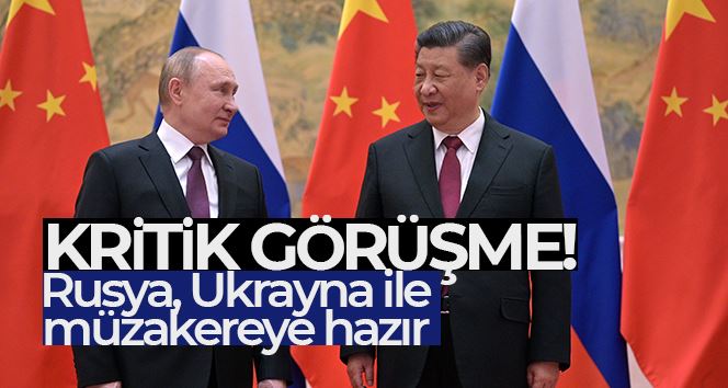 Xi Jinping ve Putin telefonda görüştü! Rusya, Ukrayna ile müzakereye hazır