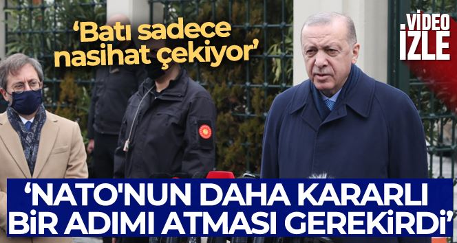 Cumhurbaşkanı Erdoğan: “Daha kararlı bir adımı NATO’nun atması gerekirdi”