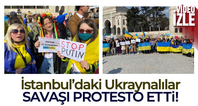 İstanbul’da yaşayan Ukraynalılar savaşı protesto etti