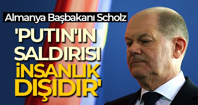 Almanya Başbakanı Scholz: 